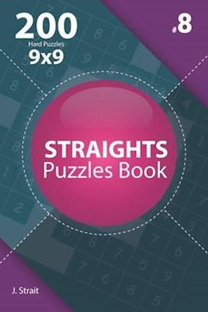 Straights - 200 Hard Puzzles 9x9 (Volume 8)