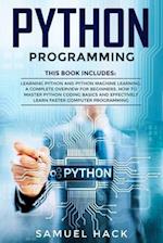 Python Programming: 2 Books in 1: Learning Python and Python Machine Learning. A Complete Overview for Beginners. How to Master Python Coding Basics a