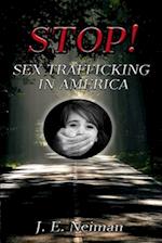 STOP! Sex Trafficking in America: Sex Trafficking is Slavery 