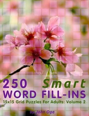 250 Smart Word Fill-Ins: 15x15 Grid Puzzles For Adults: Volume 2