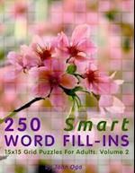 250 Smart Word Fill-Ins: 15x15 Grid Puzzles For Adults: Volume 2 