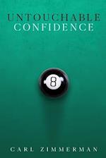 Untouchable Confidence: 100% Proven Methods to Overcome Anxiety, Thrive in Your Relationships, Conquer Panic, Rapid Relief from Toxic Stress, Release 