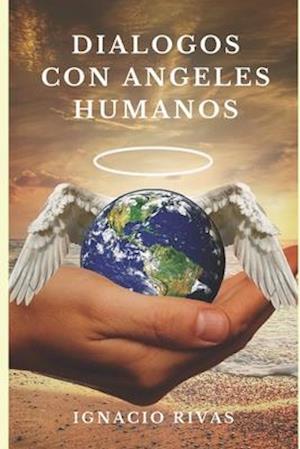 Dialogos Con Angeles Humanos