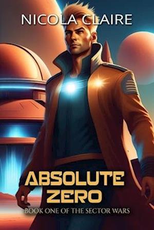 Absolute Zero (The Sector Wars, Book 1)