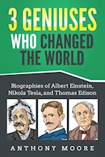 3 Geniuses Who Changed the World