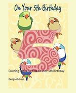 On your 5th Birthday: Coloring Books for Kids on their 5th Birthday 