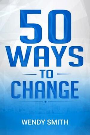 50 Ways To Change