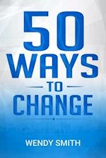 50 Ways To Change