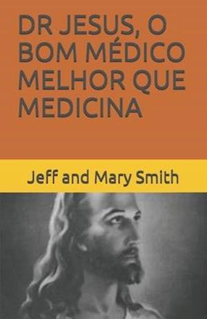 Dr Jesus, O Bom Médico Melhor Que Medicina