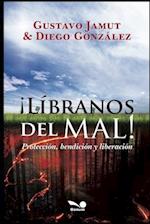 ¡libranos del Mal!