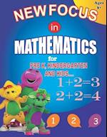 NEW FOCUS IN MATHEMATICS : FOR PRE K,KINDERGARTEN AND KIDS.BEGINNERS MATH LEARNING BOOK WITH ADDITIONS,SUBTRACTIONS AND MATCHING ACTIVITIES FOR 3,4 A