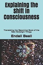 Explaining the Shift in Consciousness