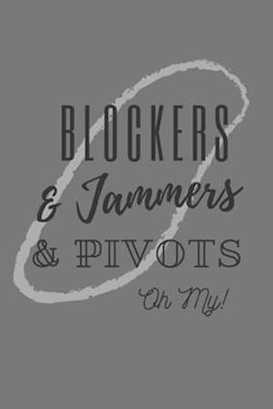 Blockers & Jammers & Pivots Oh My!