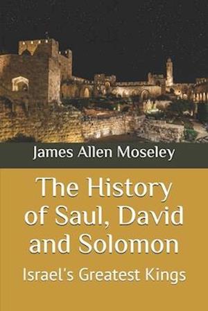 The History of Saul, David and Solomon