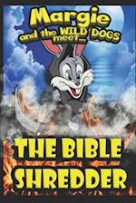 Margie and the Wild Dogs meet the Bible Shredder