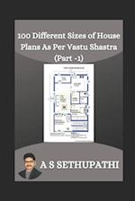 100 Different Sizes of House Plans As Per Vastu Shastra: Part-1 