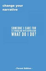 Someone I Care For Is Struggling With Depression. What Do I Do? - Parent Edition -