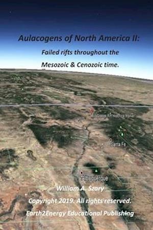 Aulacogens of North America II: Failed Rifts throughout Mesozoic and Cenozoic time