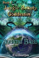 Jungle Beauty Goddesses - Aquatic Ball - Book 2