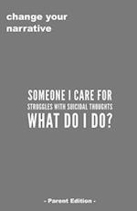 Someone I Care For Struggles With Suicidal Thought. What Do I Do? - Parent Edition -