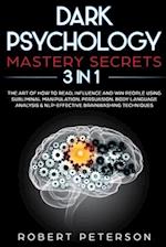 Dark Psychology Mastery Secrets