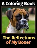 The Reflections of My Boxer: A Coloring Book 