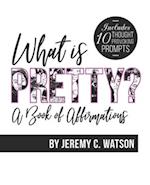 What is Pretty?: A Book of Affirmations 