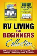 RV Living for Beginners Collection (2-in-1): RV Passive Income Guide + RV Lifestyle Manual - The #1 Full-Time RV Living Box Set for Travelers 