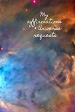 My Affirmations & Universe Requests