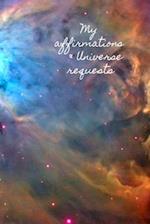 My Affirmations & Universe Requests