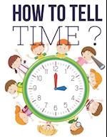 How to Tell Time ?: Interactive Time Telling Games for Kids, telling the time workbook, Ages 6 to 8, 1st and 2nd Grade. 