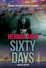 Sixty Days (Based On A True Story): A Business Trip Becomes His Worst Nightmare 