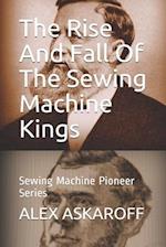 The Rise And Fall Of The Sewing Machine Kings