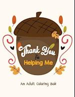 Thank You for Helping Me - An Adult Coloring Book