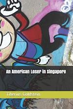 An American Loser in Singapore