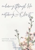 Enduring Through Life & Maturing in Christ