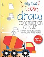 My First I can draw construction vehicles cement mixer, bulldozer, crane, and many more! Ages 5 and up