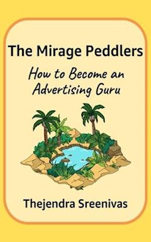 The Mirage Peddlers: How to Become an Advertising Guru
