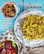 Indian & Asian Cookbook: Discover Delicious Asian and Indian Recipes with an Asian Cookbook and Indian Cookbook Combined (2nd Edition) 