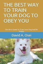 The Best Way to Train Your Dog to Obey You