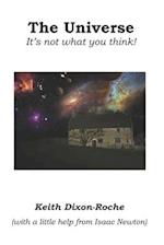 The Universe: It's not what you think! 