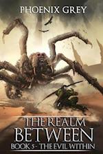 The Realm Between: The Evil Within (Book 5) 