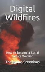 Digital Wildfires: How to Become a Social Justice Warrior 