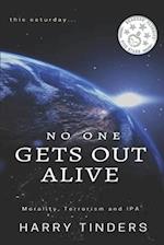 no one gets out alive: Morality, Terrorism and IPA 