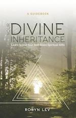 Your Divine Inheritance: Learn to Use Your God-Given Spiritual Gifts 