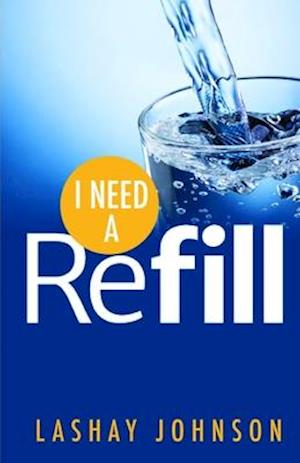 I Need a Refill