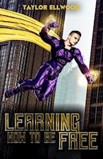 Learning How to Be Free: A superhero's journey takes a turn 