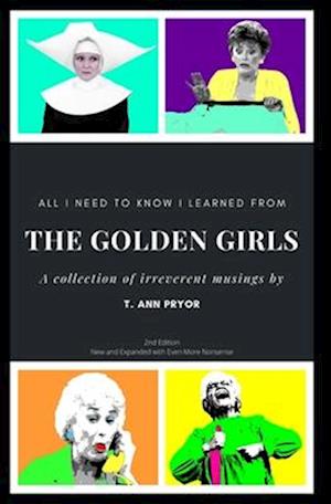 All I Need to Know I Learned from the Golden Girls