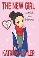 The New Girl: Book 2 - A Whole New Dilemma 