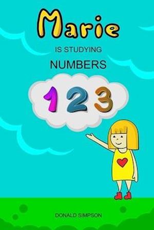Marie Is Studying Numbers: Educational Book For Kids, Numbers 1-30 (Book For Kids 2-6 Years)